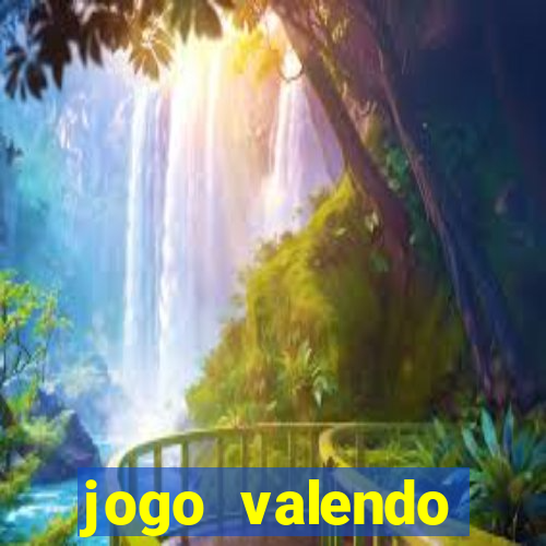 jogo valendo dinheiro de verdade