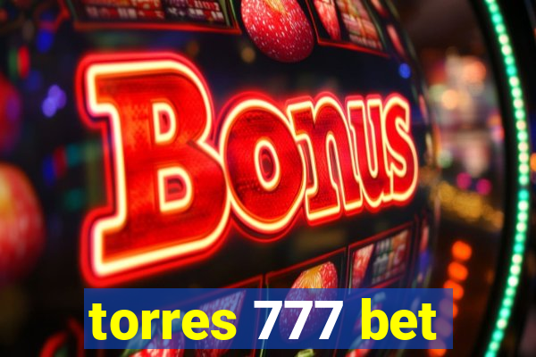 torres 777 bet