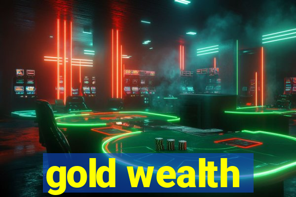 gold wealth