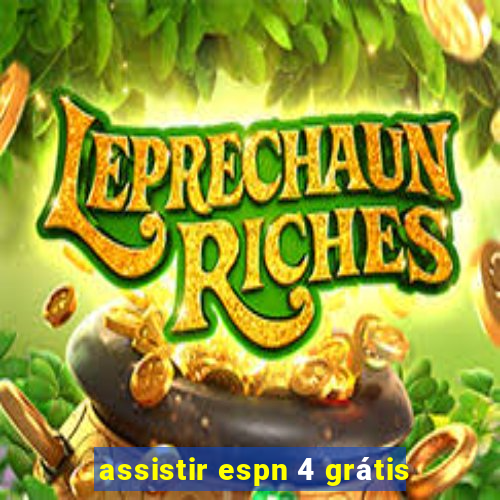 assistir espn 4 grátis