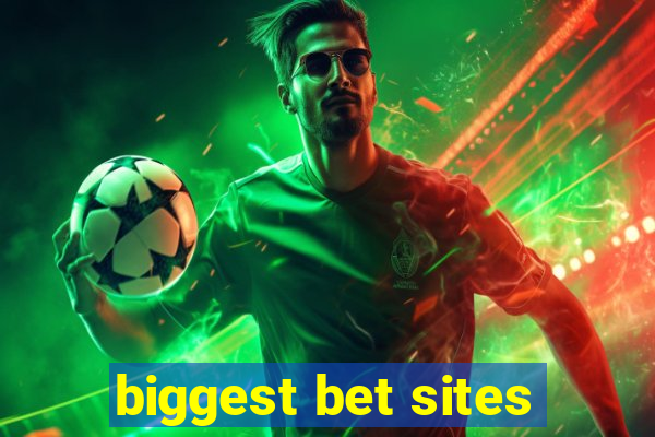 biggest bet sites