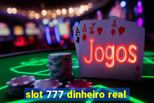 slot 777 dinheiro real