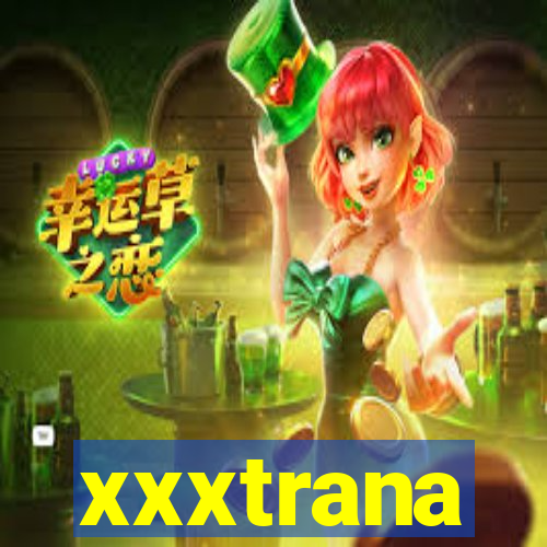 xxxtrana