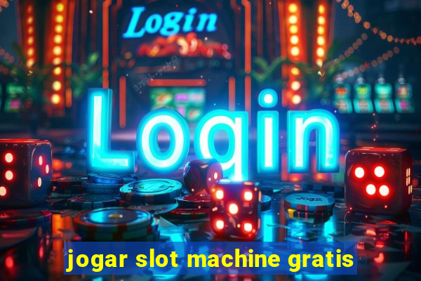 jogar slot machine gratis