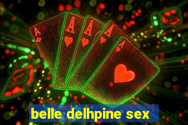 belle delhpine sex