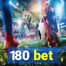 180 bet