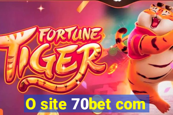 O site 70bet com