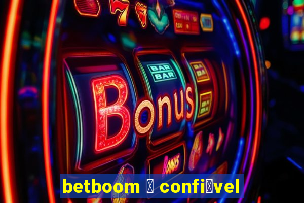 betboom 茅 confi谩vel