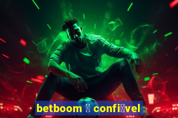 betboom 茅 confi谩vel