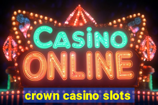 crown casino slots