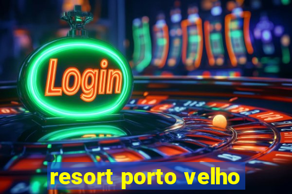 resort porto velho