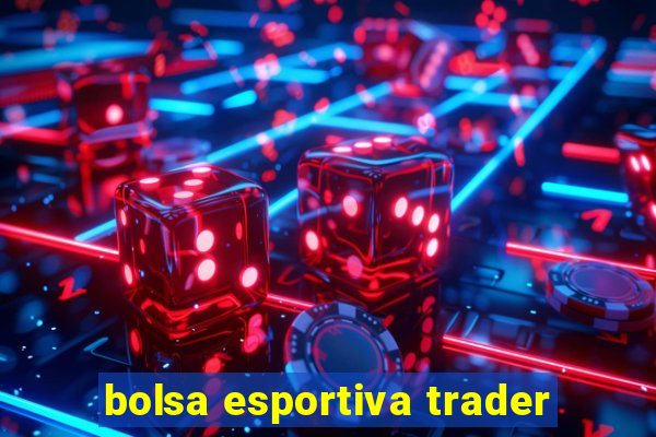 bolsa esportiva trader