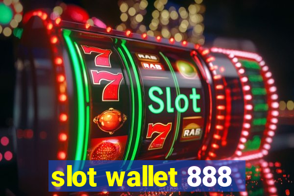 slot wallet 888