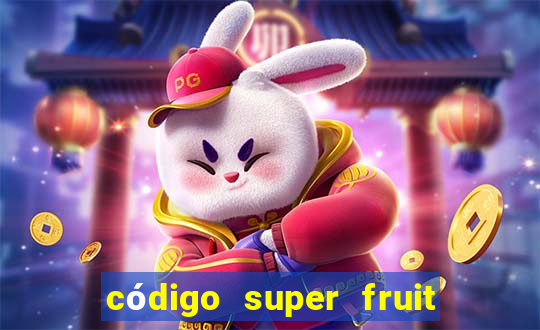 código super fruit box 2024