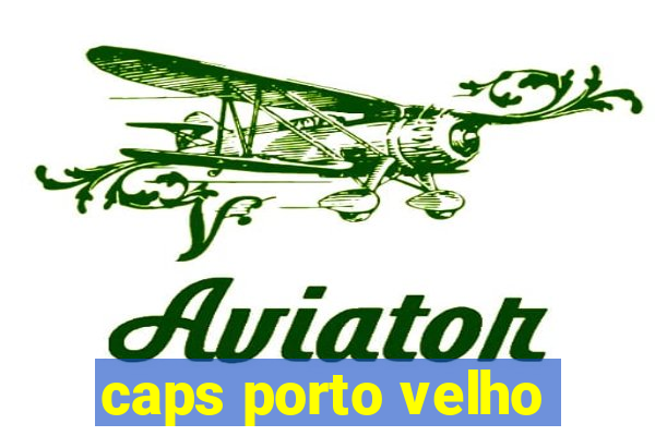 caps porto velho