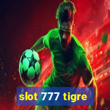 slot 777 tigre