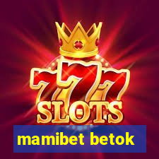 mamibet betok