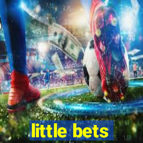 little bets