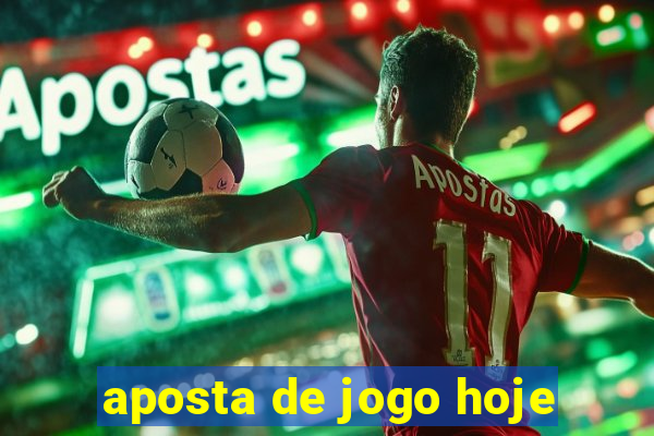 aposta de jogo hoje