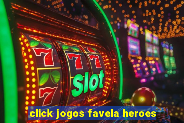 click jogos favela heroes