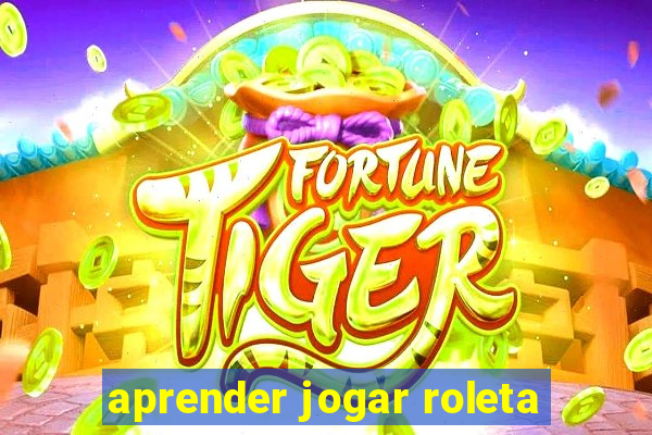 aprender jogar roleta