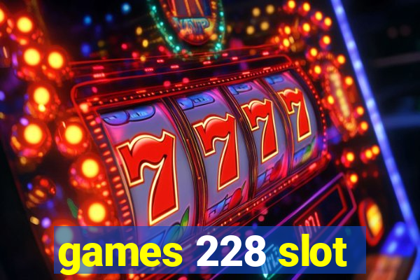 games 228 slot