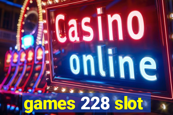 games 228 slot