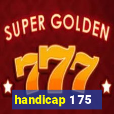 handicap 1 75