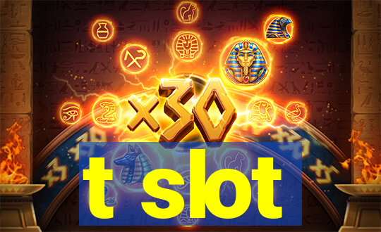 t slot