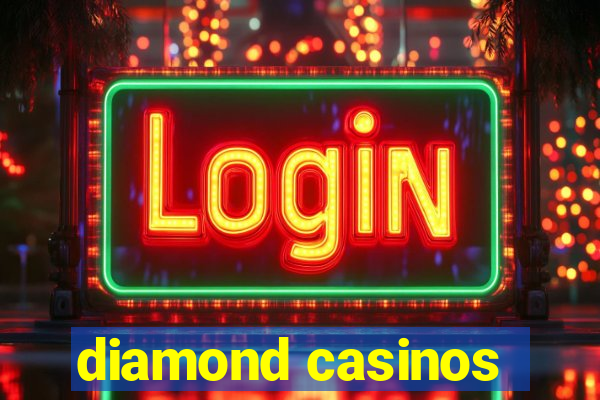 diamond casinos