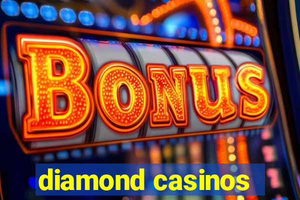 diamond casinos