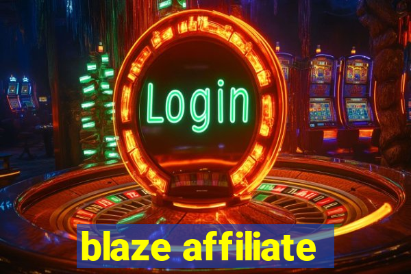 blaze affiliate