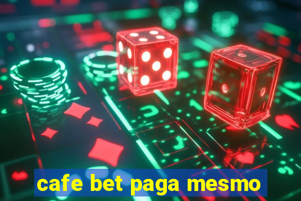 cafe bet paga mesmo