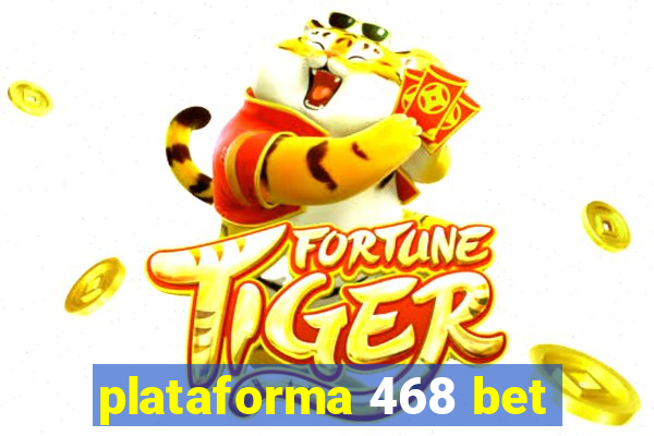 plataforma 468 bet