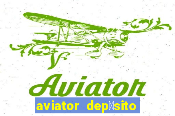 aviator dep贸sito de 1 real