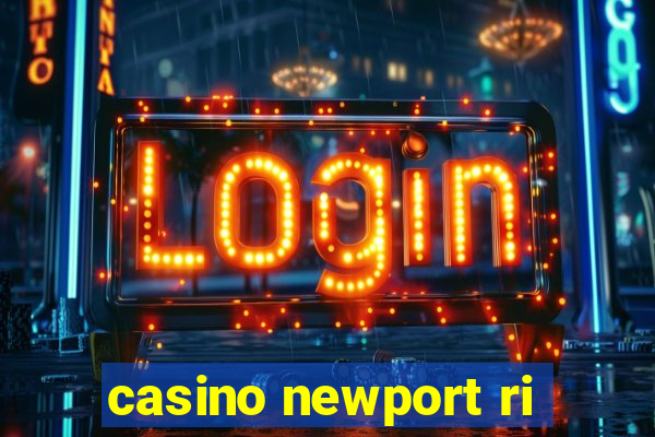 casino newport ri