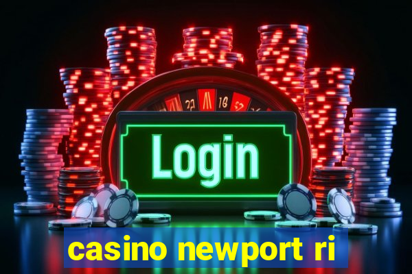 casino newport ri