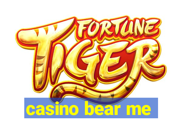 casino bear me