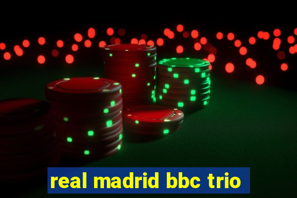 real madrid bbc trio