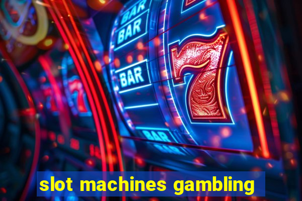 slot machines gambling