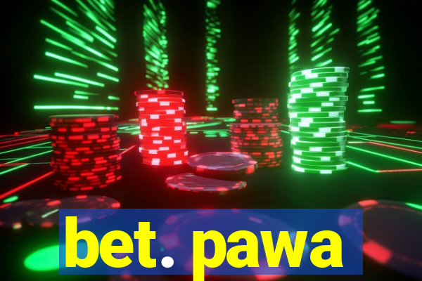 bet. pawa