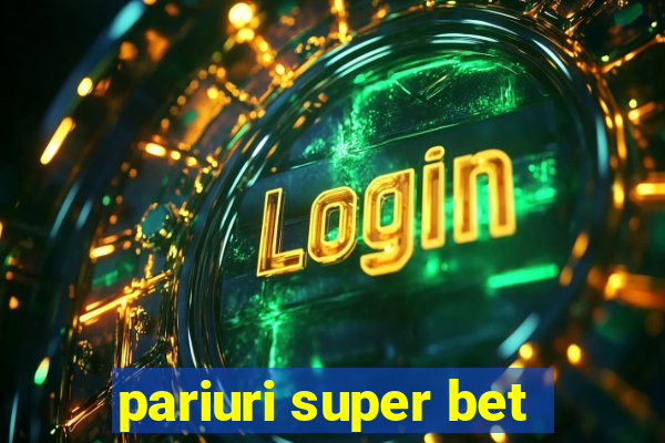 pariuri super bet