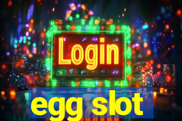 egg slot