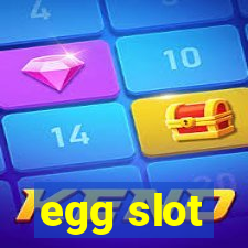 egg slot