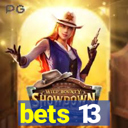 bets 13