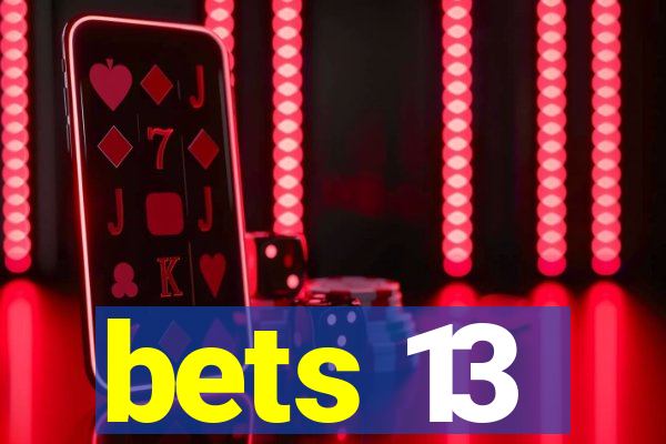 bets 13