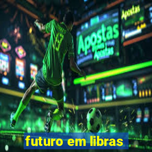 futuro em libras