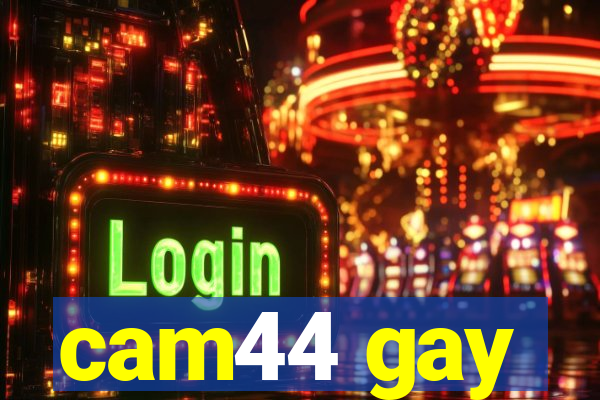 cam44 gay