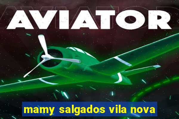 mamy salgados vila nova