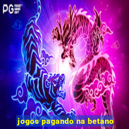 jogos pagando na betano